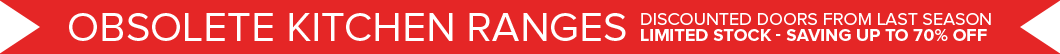 Obsolete Kitchen Ranges - discounted doors from last season - limited stock - saving up to 70%